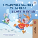 Ninapenda Majira ya Baridi I Love Winter : Swahili English Bilingual Book for Children - eBook