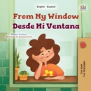 From My Window Desde Mi Ventana : English Spanish  Bilingual Book for Children - eBook