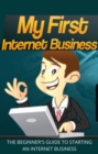 My First Internet Business - eBook