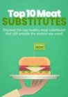 Top 10 Meat Substitutes - eBook