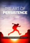 The Art Of Persistence - eBook