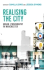 Realising the City : Urban Ethnography in Manchester - Book