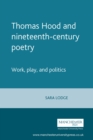 Thomas Hood and nineteenth-century poetry : Work, play, and politics - eBook