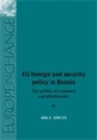 EU foreign and security policy in Bosnia : The politics of coherence and effectiveness - eBook