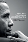 Race and the Obama Administration : Substance, Symbols, and Hope - Book
