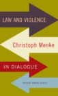 Law and Violence : Christoph Menke in Dialogue - Book