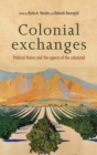 Colonial Exchanges : Political Theory and the Agency of the Colonized - Book