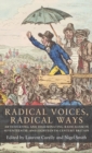 Radical Voices, Radical Ways : Articulating and Disseminating Radicalism in Seventeenth- and Eighteenth-Century Britain - Book