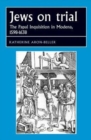 Jews on Trial : The Papal Inquisition in Modena, 1598-1638 - Book
