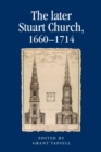The Later Stuart Church, 1660-1714 - Book