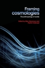 Framing Cosmologies : The Anthropology of Worlds - Book