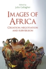 Images of Africa : Creation, Negotiation and Subversion - Book