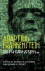 Adapting Frankenstein : The Monster's Eternal Lives in Popular Culture - Book
