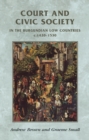 Court and civic society in the Burgundian Low Countries c.1420-1530 - eBook