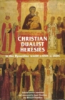 Christian Dualist Heresies in the Byzantine World, c. 650-c. 1450 - eBook