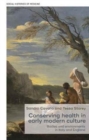 Conserving Health in Early Modern Culture : Bodies and Environments in Italy and England - Book