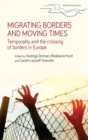 Migrating Borders and Moving Times : Temporality and the Crossing of Borders in Europe - Book