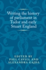 Writing the History of Parliament in Tudor and Early Stuart England - eBook
