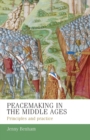 Peacemaking in the Middle Ages : Principles and Practice - Book