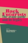 Back to the Futurists : The Avant-Garde and its Legacy - Book