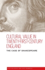 Cultural Value in Twenty-First-Century England : The Case of Shakespeare - Book