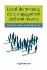 Local Democracy, Civic Engagement and Community : From New Labour to the Big Society - Book