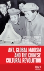 Art, Global Maoism and the Chinese Cultural Revolution - Book