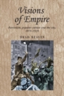 Visions of empire : Patriotism, popular culture and the city, 1870-1939 - eBook