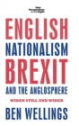 English Nationalism, Brexit and the Anglosphere : Wider Still and Wider - Book