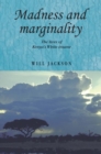 Madness and marginality : The lives of Kenya's White insane - eBook
