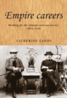Empire careers : Working for the Chinese Customs Service, 1854-1949 - eBook