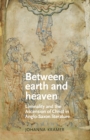 Between Earth and Heaven : Liminality and the Ascension of Christ in Anglo-Saxon Literature - Book