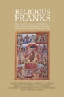Religious Franks : Religion and Power in the Frankish Kingdoms: Studies in Honour of Mayke De Jong - Book