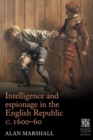 Intelligence and Espionage in the English Republic c. 1600-60 - Book