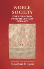 Noble Society : Five Lives from Twelfth-Century Germany - eBook