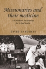 Missionaries and their medicine : A Christian modernity for tribal India - eBook