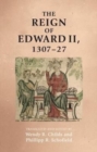 The Reign of Edward II, 1307-27 - Book