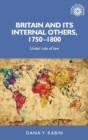 Britain and its Internal Others, 1750-1800 : Under Rule of Law - Book