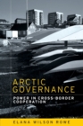 Arctic Governance : Power in Cross-Border Cooperation - Book