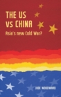 The Us vs China : Asia's New Cold War? - Book