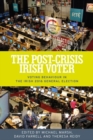 The Post-Crisis Irish Voter : Voting Behaviour in the Irish 2016 General Election - Book