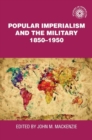Popular imperialism and the military, 1850-1950 - eBook