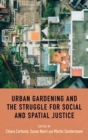 Urban Gardening and the Struggle for Social and Spatial Justice - Book