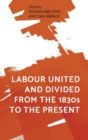 Labour United and Divided from the 1830s to the Present - Book