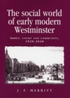 The social world of early modern Westminster : Abbey, court and community, 1525-1640 - eBook