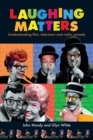 Laughing matters : Understanding film, television and radio comedy - eBook