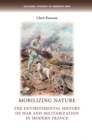 Mobilizing nature : The environmental history of war and militarization in modern France - eBook