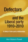 Defectors and the Liberal Party 1910-2010 : A study of inter-party relationships - eBook