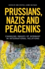 Prussians, Nazis and Peaceniks : Changing images of Germany in International Relations - eBook