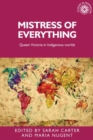 Mistress of Everything : Queen Victoria in Indigenous Worlds - Book